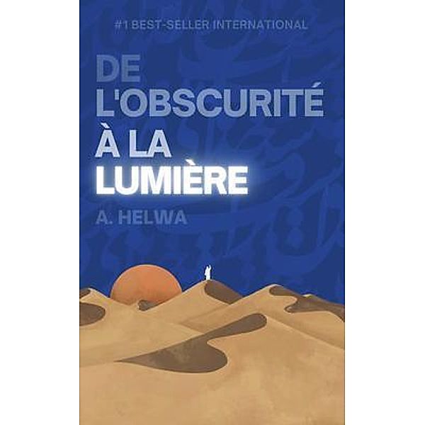 De L'obscurité à la Lumière, A. Helwa