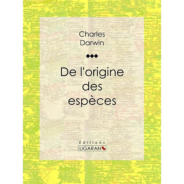 De l'origine des espèces, Charles Darwin, Ligaran