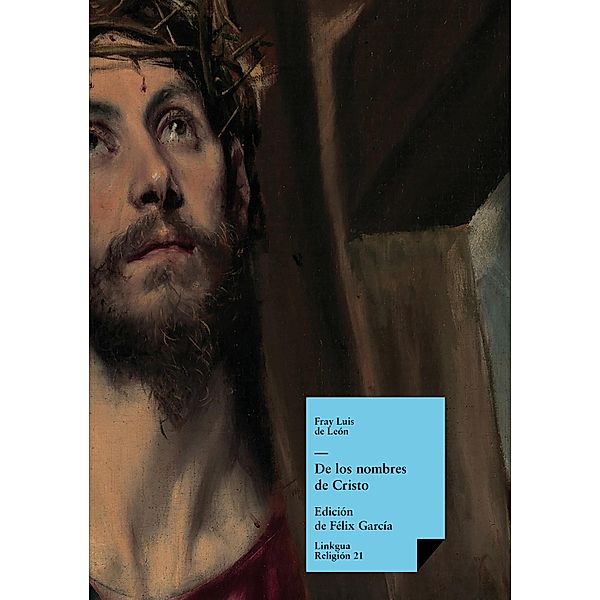 De los nombres de Cristo / Religión Bd.21, Fray Luis de León, Félix García