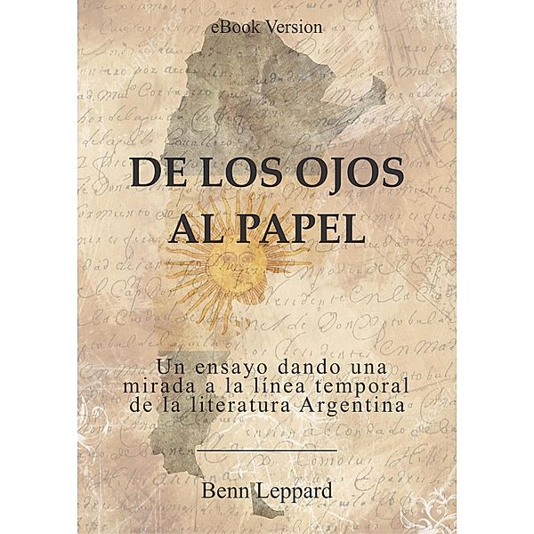 De los ojos al papel (Literatura Argentina al desnudo, #1) / Literatura Argentina al desnudo, BenLeppard