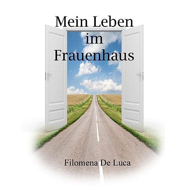 De Luca, F: Mein Leben im Frauenhaus, Filomena De Luca