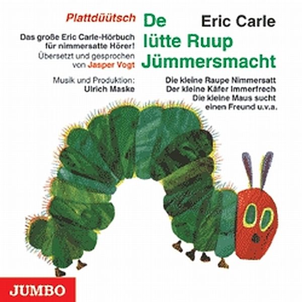 De lütte Ruup Jümmersmacht. Die kleine Raupe Nimmersatt, Audio-CD, plattdüütsche Version,Audio-CD, Eric Carle