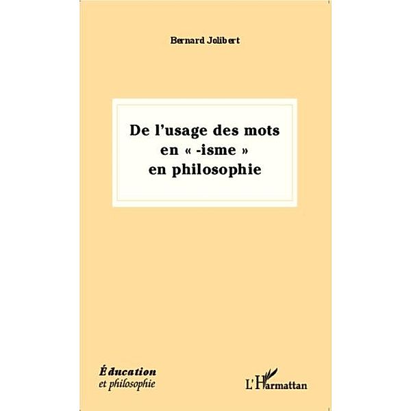 De l'usage des mots en  isme en philosophie / Hors-collection, Bernard Jolibert