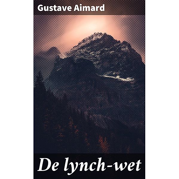 De lynch-wet, Gustave Aimard