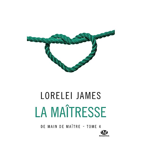 De main de maître, T4 : La Maîtresse / De main de maître Bd.4, Lorelei James