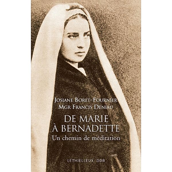 De Marie à Bernadette / Biographies, Josiane Boret-Fournier, Francis Deniau