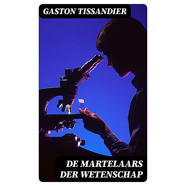 De martelaars der wetenschap, Gaston Tissandier