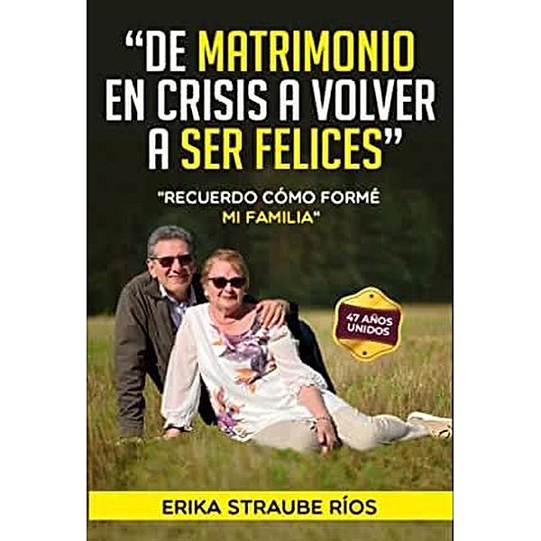 De matrimonio en crisis a volver a ser felices, Erika Straube Rios