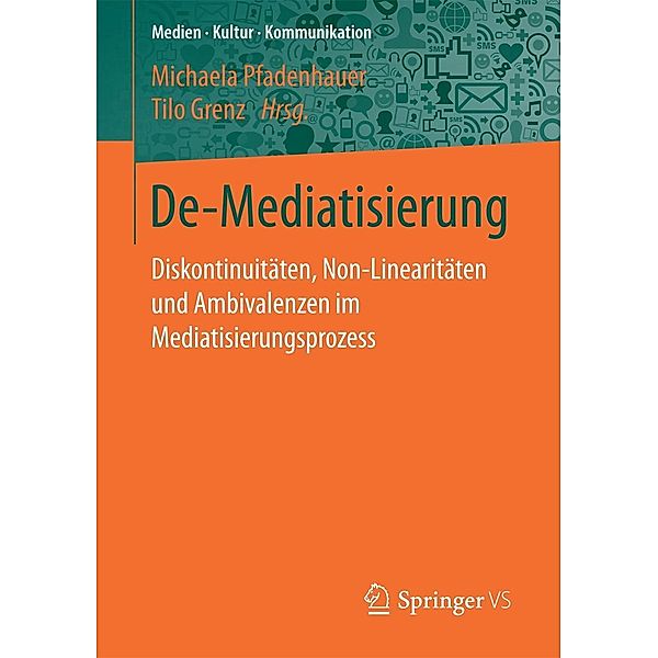 De-Mediatisierung / Medien . Kultur . Kommunikation