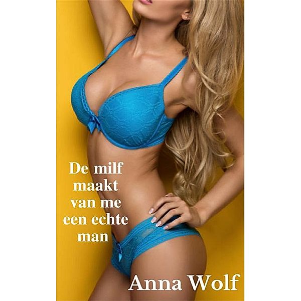 De Milf maakt van me een echte man, Anna Wolf