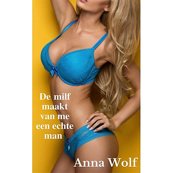 De Milf maakt van me een echte man, Anna Wolf