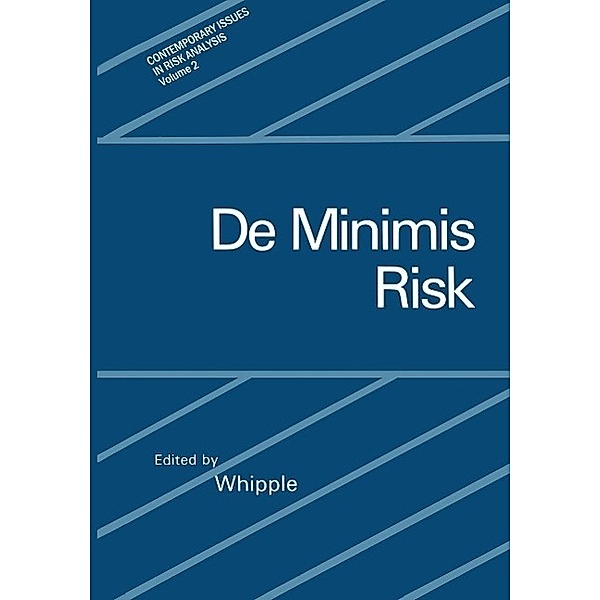 De Minimis Risk / Contemporary Issues in Risk Analysis Bd.2