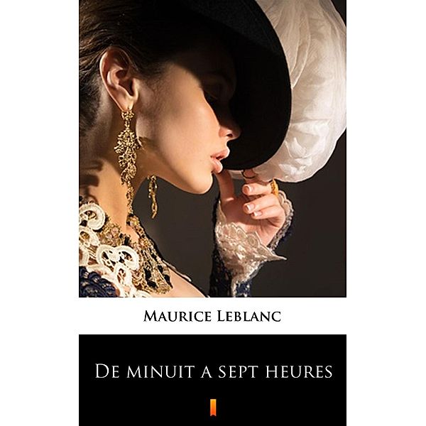 De minuit à sept heures, Maurice Leblanc