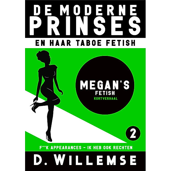 De Moderne Prinses en Haar Taboe Fetish: Megan's fetish, D. Willemse