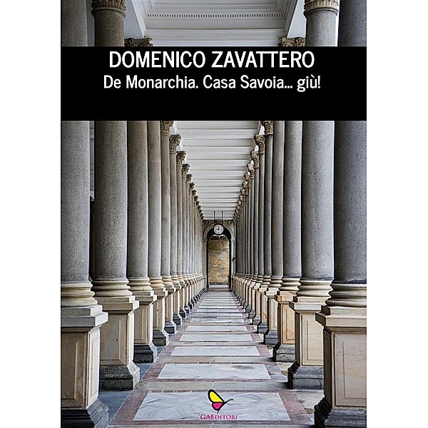 De Monarchia Casa Savoia... giù!, Zavattero Domenico
