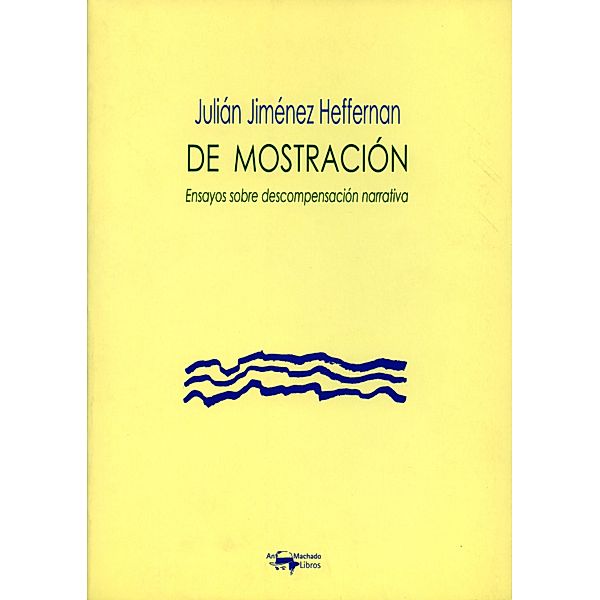 De mostración / Literatura y debate crítico Bd.33, Julián Jiménez Heffernan