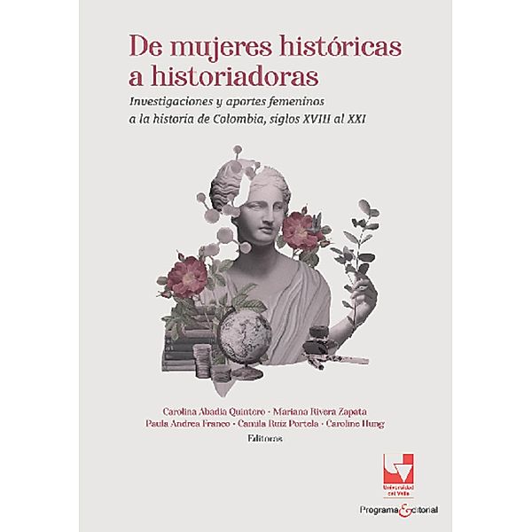 De mujeres históricas a historiadoras, Carolina Abadía Quintero