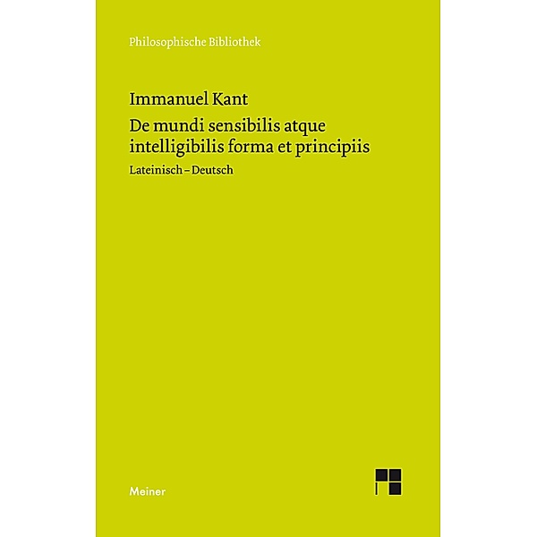 De mundi sensibilis atque intelligibilis forma et principiis / Philosophische Bibliothek Bd.251, Immanuel Kant