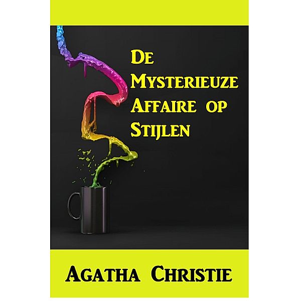 De Mysterieuze Affaire op Stijlen, Agatha Christie