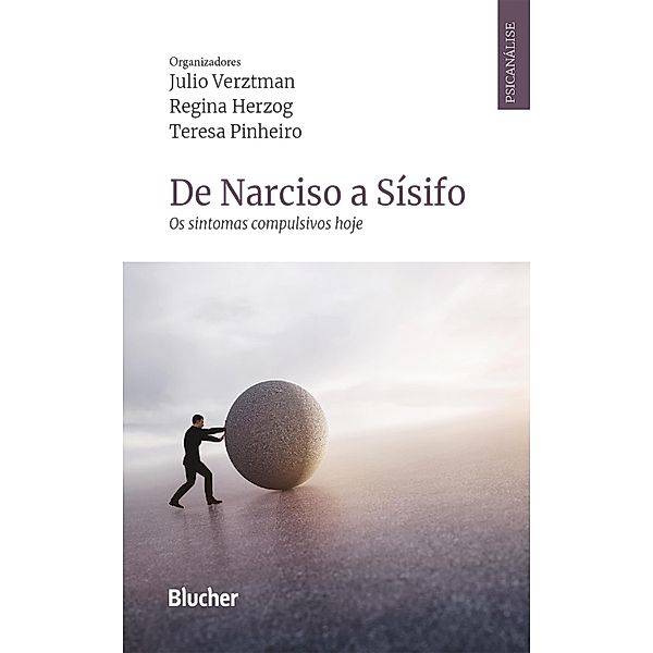 De Narciso a Sísifo / Série Psicanálise Contemporânea, Julio Verztman, Regina Herzog, Teresa Pinheiro