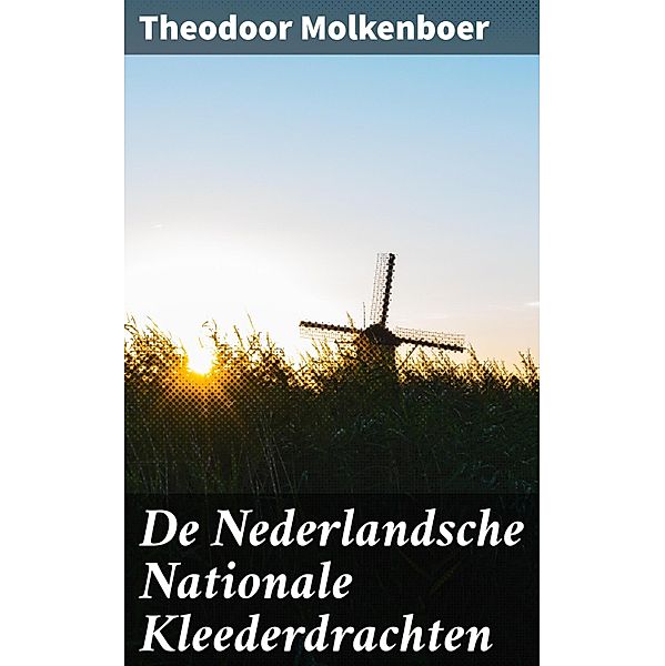 De Nederlandsche Nationale Kleederdrachten, Theodoor Molkenboer