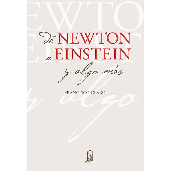 De Newton a Einstein y algo más, Francisco Claro