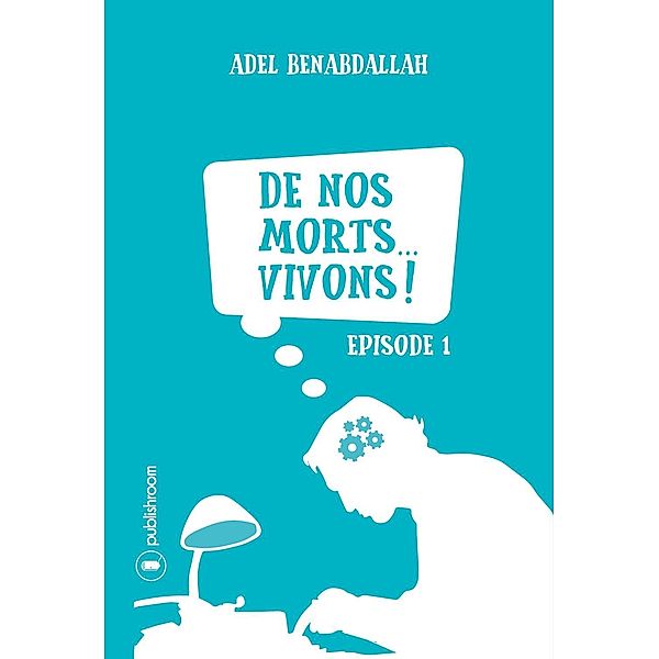 De nos morts... vivons !, Adel Benabdallah