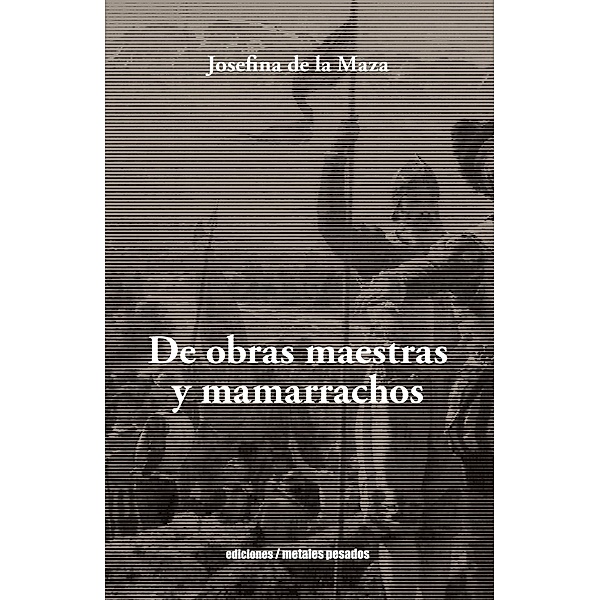 De Obras Maestras y Mamarrachos, Josefina de la Maza