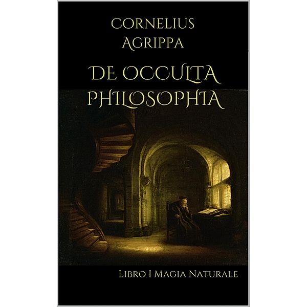 De Occulta Philosophia: Libro I  Magia Naturale, Cornelius Agrippa