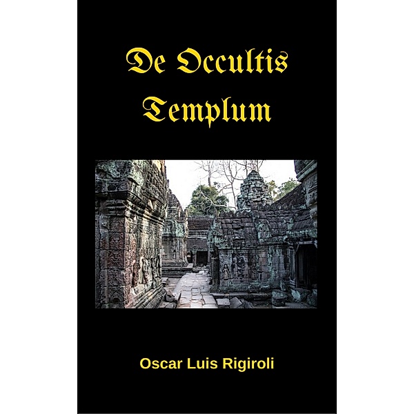 De Occultis Templum, Oscar Luis Rigiroli