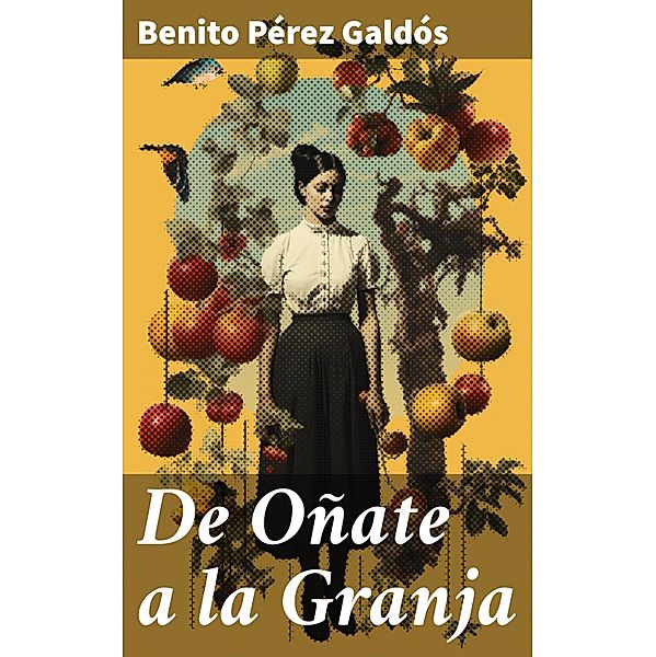 De Oñate a la Granja, Benito Pérez Galdós