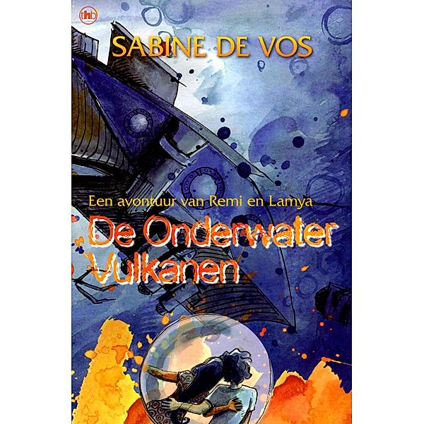 De Onderwatervulkanen (De Avonturen van Remi en Lamya, #5) / De Avonturen van Remi en Lamya, Sabine De Vos