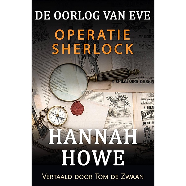 De Oorlog van Eve - Operatie Sherlock (De Oorlog van Eve, Heldinnen van de SOE, #5) / De Oorlog van Eve, Heldinnen van de SOE, Hannah Howe