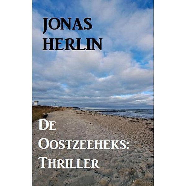 De Oostzeeheks: Thriller, Jonas Herlin