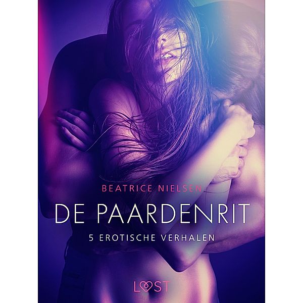 De paardenrit - 5 erotische verhalen / LUST, Beatrice Nielsen