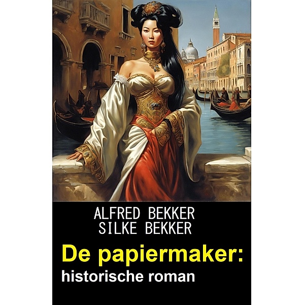 De papiermaker: historische roman, Alfred Bekker, Silke Bekker