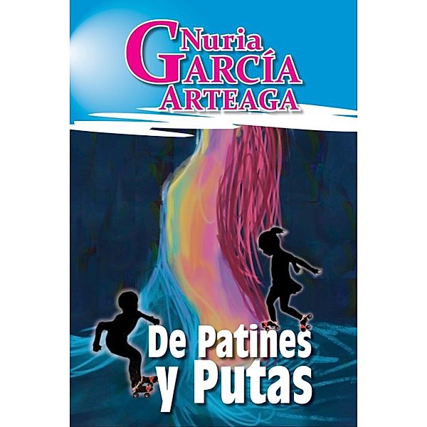 De Patines y Putas, Nuria Garcia Arteaga