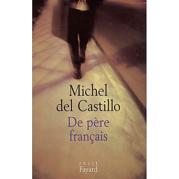 De père français / Littérature Française, Michel Del Castillo