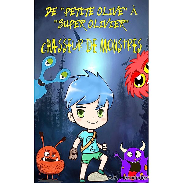 De Petite Olive à Super Olivier, chasseur de monstres, A. P. Hernández
