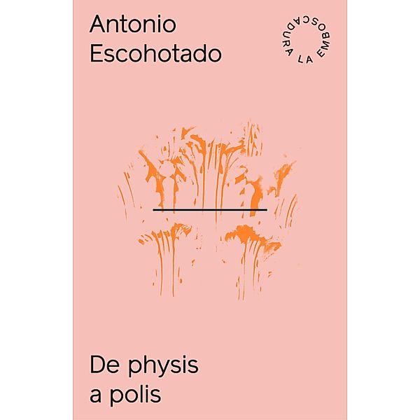 De physis a polis, Antonio Escohotado