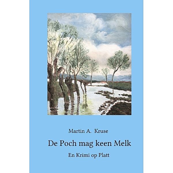 De Poch mag keen Melk, Martin A. Kruse