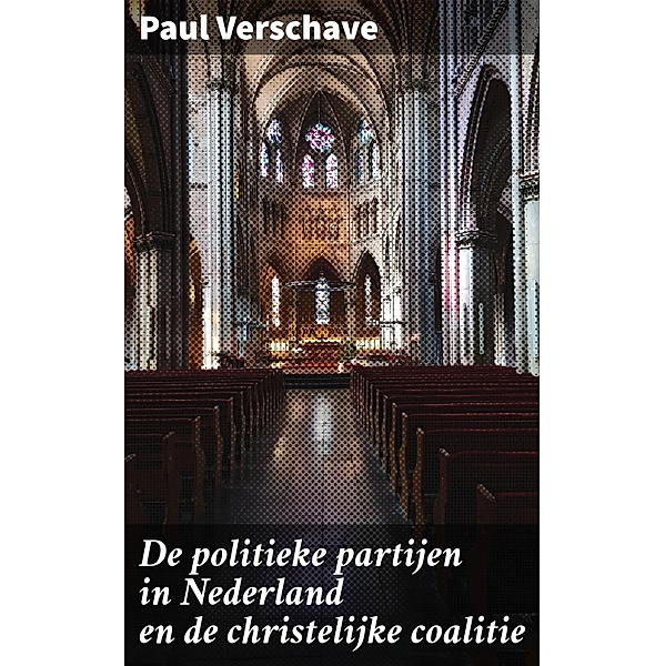 De politieke partijen in Nederland en de christelijke coalitie, Paul Verschave
