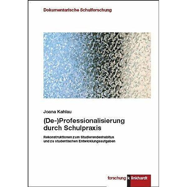 (De-)Professionalisierung durch Schulpraxis, Joana Kahlau