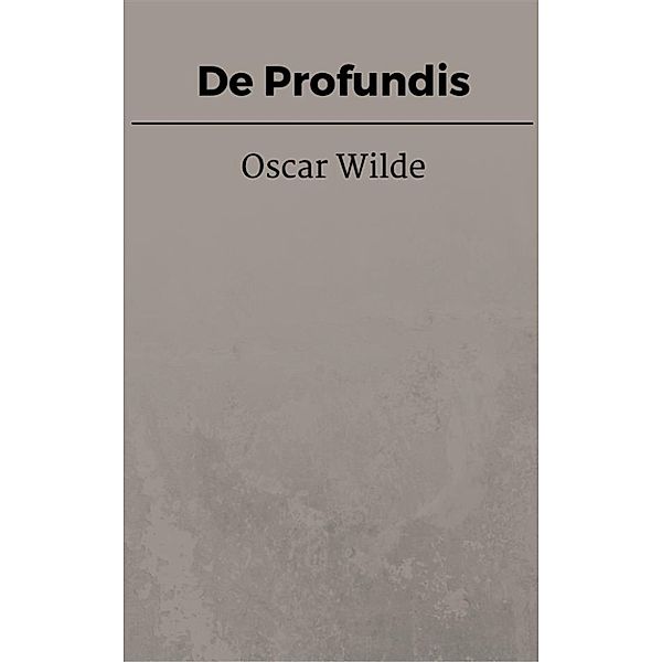 De Profundis, Oscar Wilde