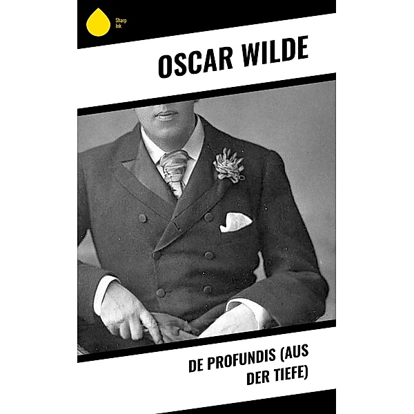 De Profundis (Aus der Tiefe), Oscar Wilde