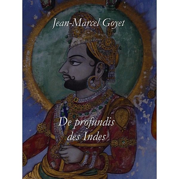 De profundis des Indes / Librinova, Goyet Jean-Marcel Goyet