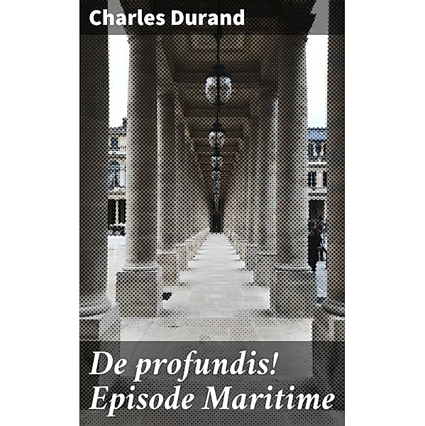 De profundis! Episode Maritime, Charles Durand