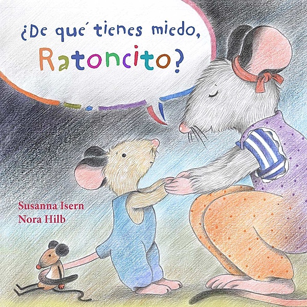 ¿De qué tienes miedo ratoncito? (What Are You Scared of, Little Mouse?), Susanna Isern