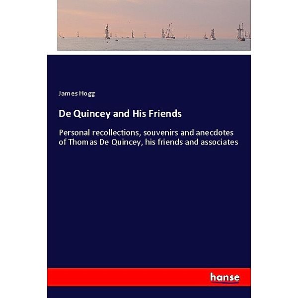De Quincey and His Friends, James Hogg