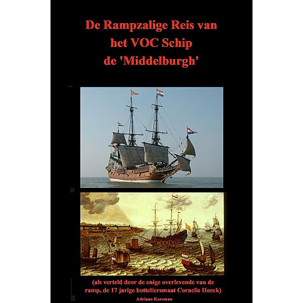 De Rampzalige Reis van het VOC Schip de Middelburgh, Adriaan Koreman